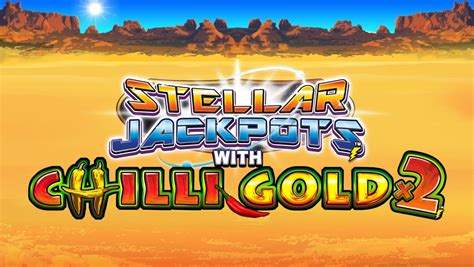 Stellar Jackpots with Chilli Goldx2 Slots .